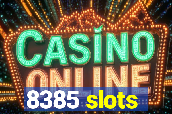 8385 slots